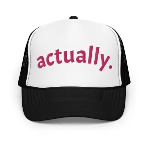 actually. Trucker hat