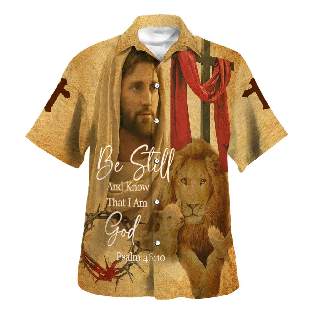 Be Still And Know That I Am God Hawaiian Shirt - Jesus Christ And Lion Hawaiian Shirts For Men - Christian Hawaiian Shirt