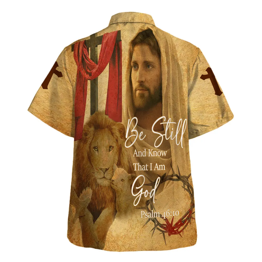 Be Still And Know That I Am God Hawaiian Shirt - Jesus Christ And Lion Hawaiian Shirts For Men - Christian Hawaiian Shirt